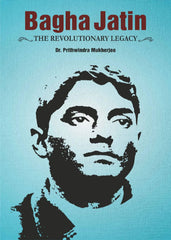 Bagha Jatin: The Revolutionary Legacy