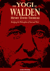 The Yogi of Walden- Henry David Thoreau