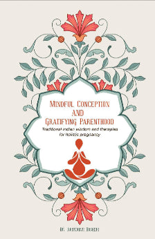 Mindful Conception and Gratifying Parenthood